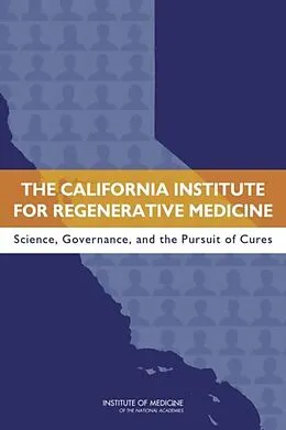 E-Book (pdf) California Institute for Regenerative Medicine von Institute of Medicine, Board on Health Sciences Policy, Committee on a Review of the California Inst