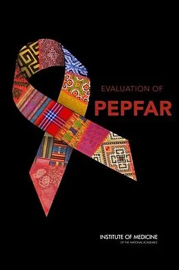 E-Book (pdf) Evaluation of PEPFAR von Division of Behavioral and Social Sciences and Education, Institute of Medicine, Board on Children