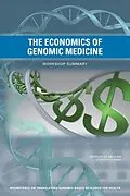 E-Book (pdf) Economics of Genomic Medicine von Institute of Medicine, Board on Health Sciences Policy, Roundtable on Translating Genomic-Based Rese