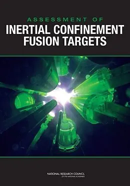E-Book (pdf) Assessment of Inertial Confinement Fusion Targets von National Research Council, Division on Engineering and Physical Sciences, Board on Energy and Enviro