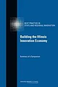 E-Book (epub) Building the Illinois Innovation Economy von National Research Council, Policy and Global Affairs, Board on Science