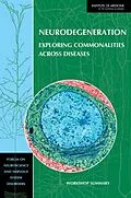 E-Book (epub) Neurodegeneration von Institute of Medicine, Board on Health Sciences Policy, Forum on Neuroscience and Nervous System Dis