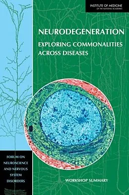 E-Book (epub) Neurodegeneration von Institute of Medicine, Board on Health Sciences Policy, Forum on Neuroscience and Nervous System Dis