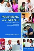 E-Book (epub) Partnering with Patients to Drive Shared Decisions, Better Value, and Care Improvement von Institute of Medicine, Roundtable on Value and Science-Driven Health Care