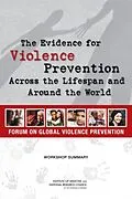 E-Book (pdf) Evidence for Violence Prevention Across the Lifespan and Around the World von National Research Council, Institute of Medicine, Board on Global Health