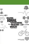 E-Book (epub) Creating Equal Opportunities for a Healthy Weight von Institute of Medicine, Food and Nutrition Board, Standing Committee on Childhood Obesity Prevention