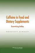 E-Book (pdf) Caffeine in Food and Dietary Supplements von Institute of Medicine, Board on Health Sciences Policy, Food and Nutrition Board