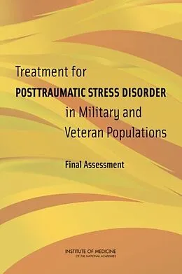 E-Book (epub) Treatment for Posttraumatic Stress Disorder in Military and Veteran Populations von Institute of Medicine, Board on the Health of Select Populations, Committee on the Assessment of Ong