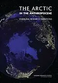 E-Book (pdf) Arctic in the Anthropocene von National Research Council, Division on Earth and Life Studies, Polar Research Board