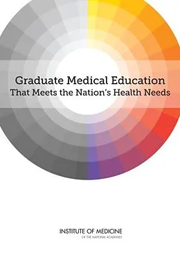 E-Book (pdf) Graduate Medical Education That Meets the Nation's Health Needs von Institute of Medicine, Board on Health Care Services, Committee on the Governance and Financing of G
