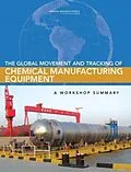 E-Book (pdf) Global Movement and Tracking of Chemical Manufacturing Equipment von National Research Council, Division on Earth and Life Studies, Board on Chemical Sciences and Techno