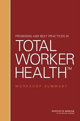 E-Book (pdf) Promising and Best Practices in Total Worker Health von Institute of Medicine, Board on Health Sciences Policy