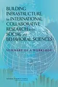 E-Book (pdf) Building Infrastructure for International Collaborative Research in the Social and Behavioral Sciences von National Research Council, Policy and Global Affairs, Board on International Scientific Organization