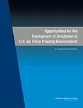 E-Book (pdf) Opportunities for the Employment of Simulation in U.S. Air Force Training Environments von National Research Council, Division on Engineering and Physical Sciences, Air Force Studies Board