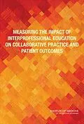 E-Book (epub) Measuring the Impact of Interprofessional Education on Collaborative Practice and Patient Outcomes von Institute of Medicine, Board on Global Health, Committee on Measuring the Impact of Interprofessiona
