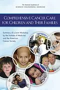E-Book (pdf) Comprehensive Cancer Care for Children and Their Families von National Academies of Sciences, Engineering, and Medicine