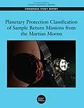 E-Book (pdf) Planetary Protection Classification of Sample Return Missions from the Martian Moons von European Science Foundation, European Space Sciences Committee, National Academies of Sciences