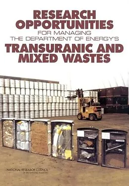 E-Book (pdf) Research Opportunities for Managing the Department of Energy's Transuranic and Mixed Wastes von National Research Council, Division on Earth and Life Studies, Board on Radioactive Waste Management