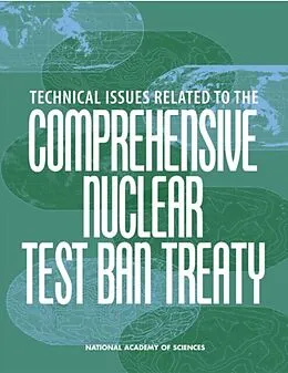 E-Book (pdf) Technical Issues Related to the Comprehensive Nuclear Test Ban Treaty von National Academy of Sciences, Policy and Global Affairs, Committee on International Security and Arm