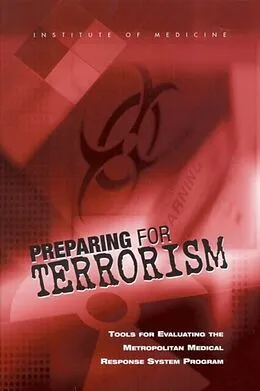 E-Book (pdf) Preparing for Terrorism von Institute of Medicine, Board on Health Sciences Policy, Committee on Evaluation of the Metropolitan