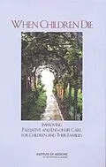 E-Book (pdf) When Children Die von Institute of Medicine, Board on Health Sciences Policy, Committee on Palliative and End-of-Life Care