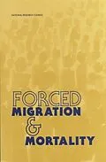 E-Book (pdf) Forced Migration and Mortality von National Research Council, Commission on Behavioral and Social Sciences and Education, Committee on