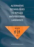 E-Book (pdf) Alternative Technologies to Replace Antipersonnel Landmines von National Research Council, Division on Engineering and Physical Sciences, Office of International Af