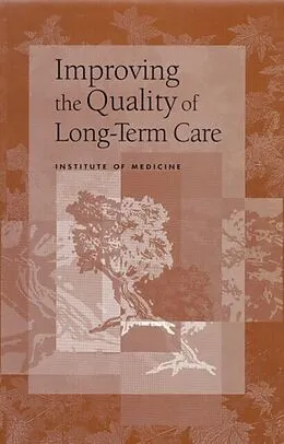 E-Book (pdf) Improving the Quality of Long-Term Care von Institute of Medicine, Division of Health Care Services, Committee on Improving Quality in Long-Term