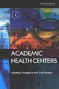 E-Book (pdf) Academic Health Centers von Institute of Medicine, Committee on the Roles of Academic Health Centers in the 21st Ce
