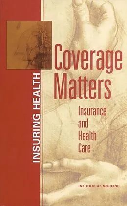 E-Book (pdf) Coverage Matters von Institute of Medicine, Board on Health Care Services, Committee on the Consequences of Uninsurance