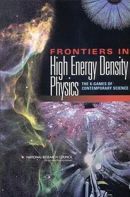 E-Book (pdf) Frontiers in High Energy Density Physics von National Research Council, Division on Engineering and Physical Sciences, Board on Physics and Astro