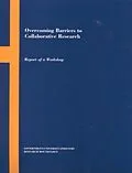 E-Book (pdf) Overcoming Barriers to Collaborative Research von Policy and Global Affairs, Policy Division, Government-University-Industry Research Roundtable