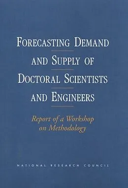 E-Book (pdf) Forecasting Demand and Supply of Doctoral Scientists and Engineers von National Research Council, Office of Scientific and Engineering Personnel