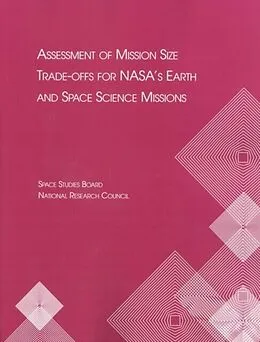 E-Book (pdf) Assessment of Mission Size Trade-offs for NASA's Earth and Space Science Missions von National Research Council, Commission on Physical Sciences, Mathematics