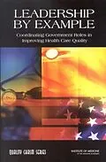 E-Book (pdf) Leadership by Example von Institute of Medicine, Committee on Enhancing Federal Healthcare Quality Programs