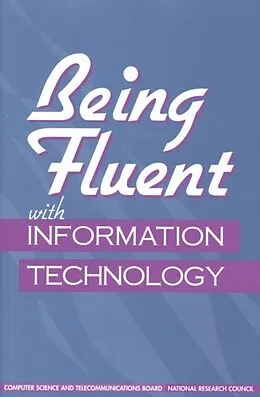 E-Book (pdf) Being Fluent with Information Technology von National Research Council, Computer Science and Telecommunications Board, Committee on Information T