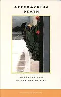 E-Book (pdf) Approaching Death von Institute of Medicine, Committee on Care at the End of Life