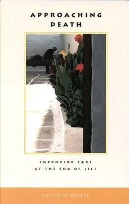 E-Book (pdf) Approaching Death von Institute of Medicine, Committee on Care at the End of Life