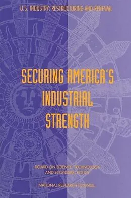 E-Book (pdf) Securing America's Industrial Strength von National Research Council, Board on Science, Technology