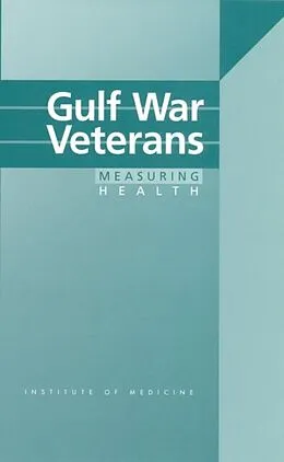 E-Book (pdf) Gulf War Veterans von Institute of Medicine, Committee on Measuring the Health of Gulf War Veterans