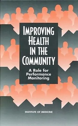 E-Book (pdf) Improving Health in the Community von Institute of Medicine, Committee on Using Performance Monitoring to Improve Community H