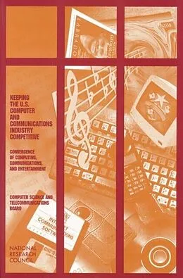 E-Book (pdf) Keeping the U.S. Computer and Communications Industry Competitive von National Research Council, Computer Science and Telecommunications Board