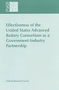 E-Book (pdf) Effectiveness of the United States Advanced Battery Consortium as a Government-Industry Partnership von National Research Council, Commission on Engineering and Technical Systems, Committee to Review the