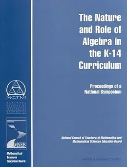 E-Book (pdf) Nature and Role of Algebra in the K-14 Curriculum von National Research Council, National Council of Teachers of Mathematics and Mathematical Sci