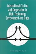 E-Book (pdf) International Friction and Cooperation in High-Technology Development and Trade von National Research Council, Board on Science, Technology