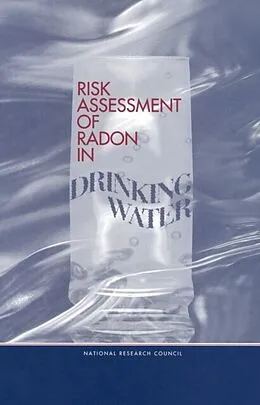 E-Book (pdf) Risk Assessment of Radon in Drinking Water von National Research Council, Commission on Life Sciences, Board on Radiation Effects Research