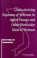 E-Book (pdf) Characterizing Exposure of Veterans to Agent Orange and Other Herbicides Used in Vietnam von Institute of Medicine, Board on Health Promotion and Disease Prevention, Committee on the Assessment