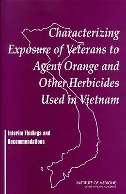 E-Book (pdf) Characterizing Exposure of Veterans to Agent Orange and Other Herbicides Used in Vietnam von Institute of Medicine, Board on Health Promotion and Disease Prevention, Committee on the Assessment