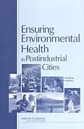 E-Book (pdf) Ensuring Environmental Health in Postindustrial Cities von Institute of Medicine, Board on Health Sciences Policy, Roundtable on Environmental Health Sciences