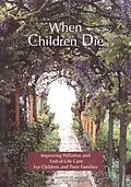 E-Book (pdf) When Children Die von Institute of Medicine, Board on Health Sciences Policy, Committee on Palliative and End-of-Life Care